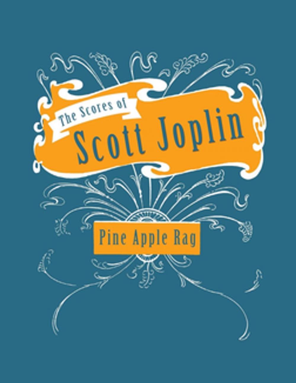 Big bigCover of The Scores of Scott Joplin - Pine Apple Rag - Sheet Music for Piano