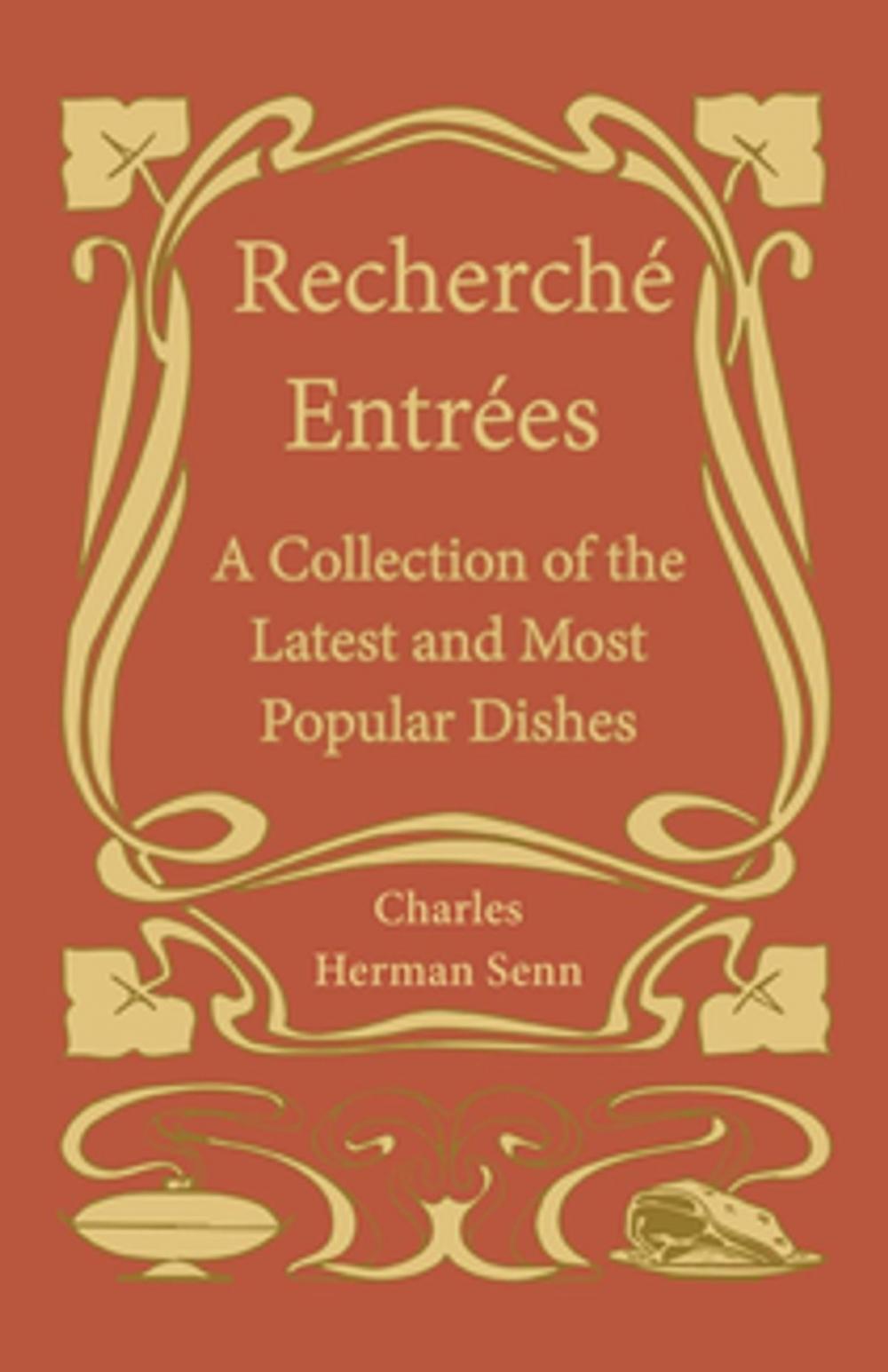 Big bigCover of Recherché Entrées - A Collection of the Latest and Most Popular Dishes