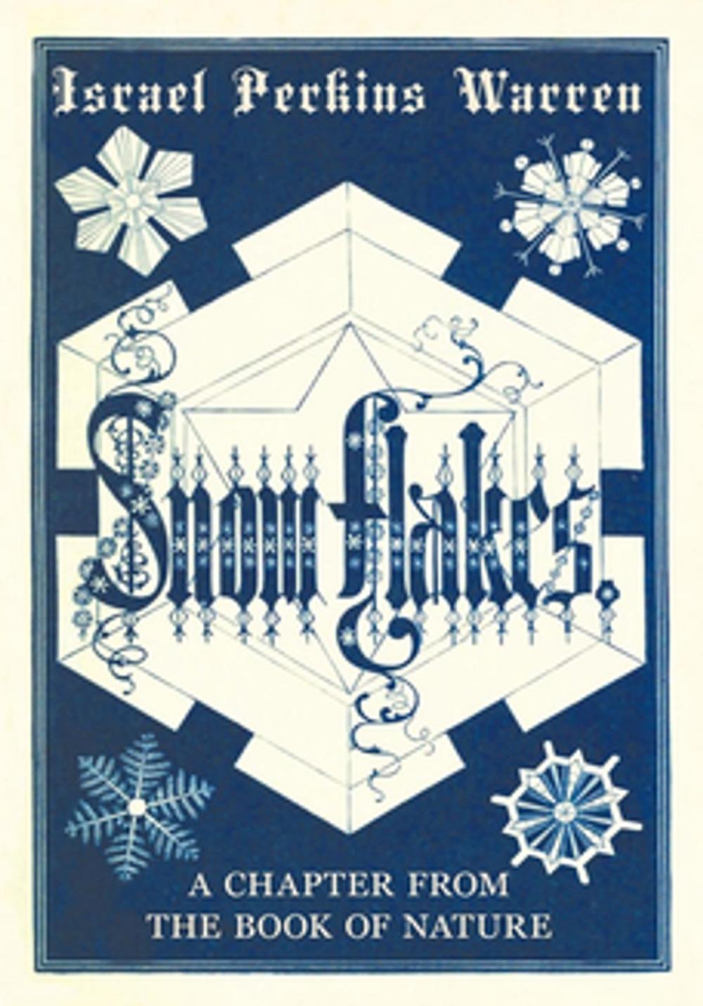 Big bigCover of Snow-Flakes - A Chapter from the Book of Nature