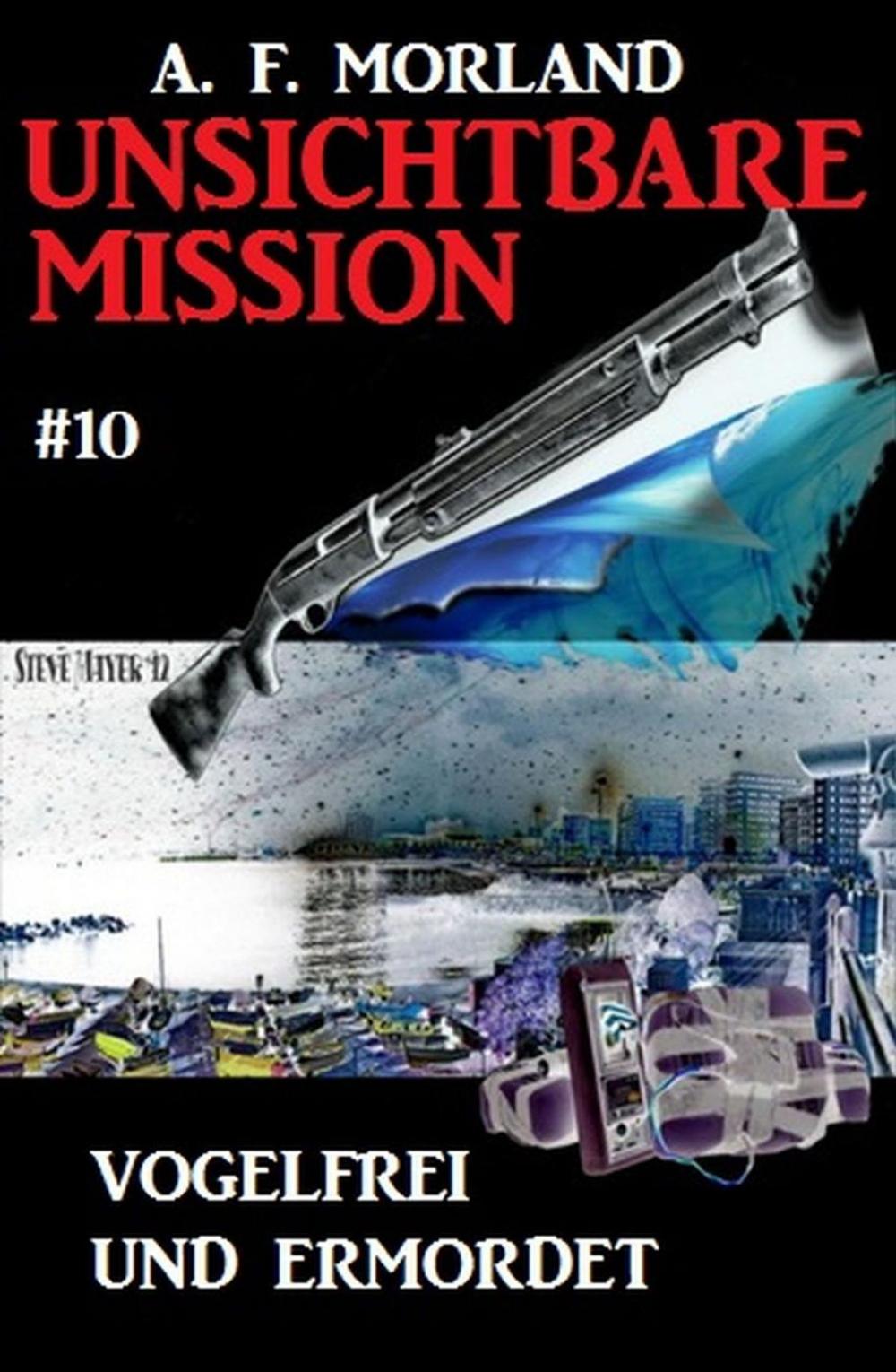 Big bigCover of Unsichtbare Mission #10: Vogelfrei und ermordet