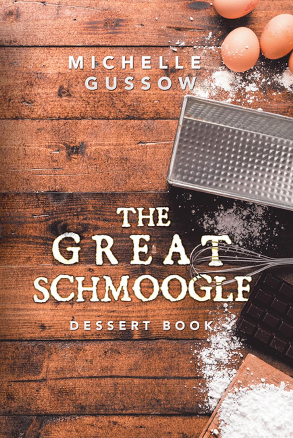 Big bigCover of The Great Schmoogle Dessert Book