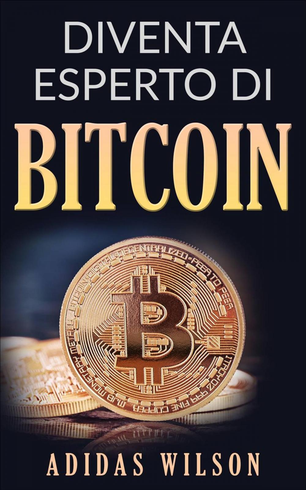 Big bigCover of Diventa esperto di Bitcoin