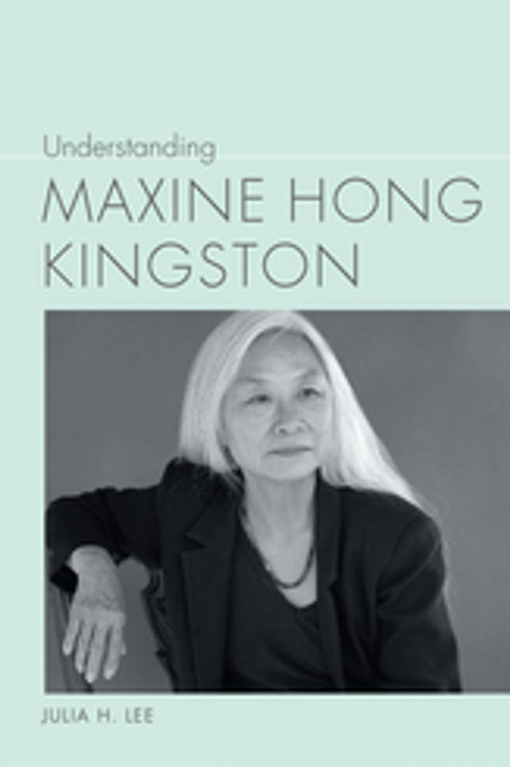 Big bigCover of Understanding Maxine Hong Kingston