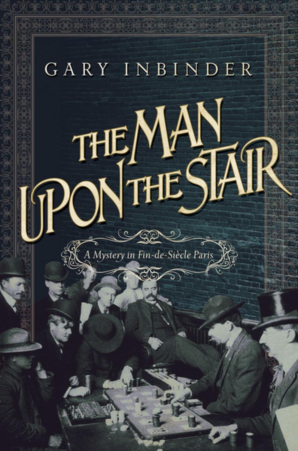 Big bigCover of The Man Upon the Stair: A Mystery in Fin de Siecle Paris