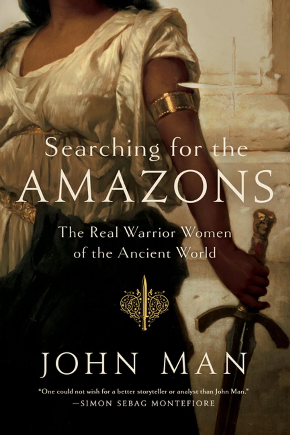 Big bigCover of Searching for the Amazons: The Real Warrior Women of the Ancient World