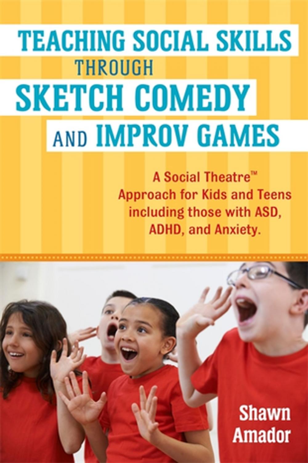Big bigCover of Teaching Social Skills Through Sketch Comedy and Improv Games