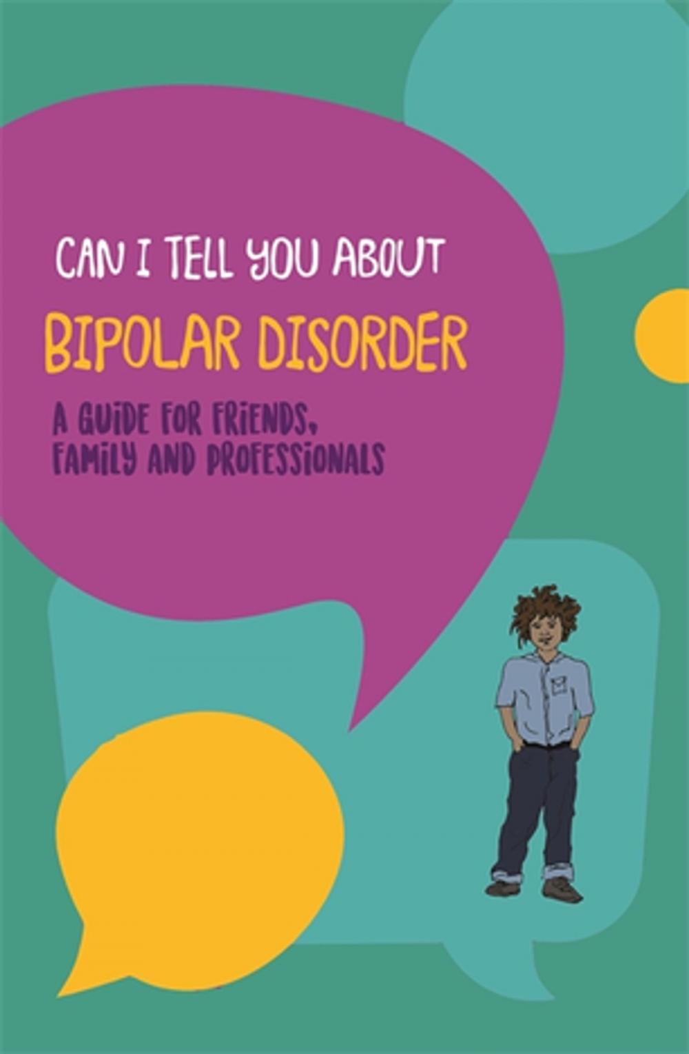 Big bigCover of Can I tell you about Bipolar Disorder?