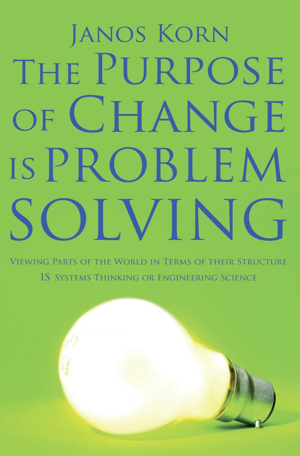 Big bigCover of The Purpose of Change is Problem Solving