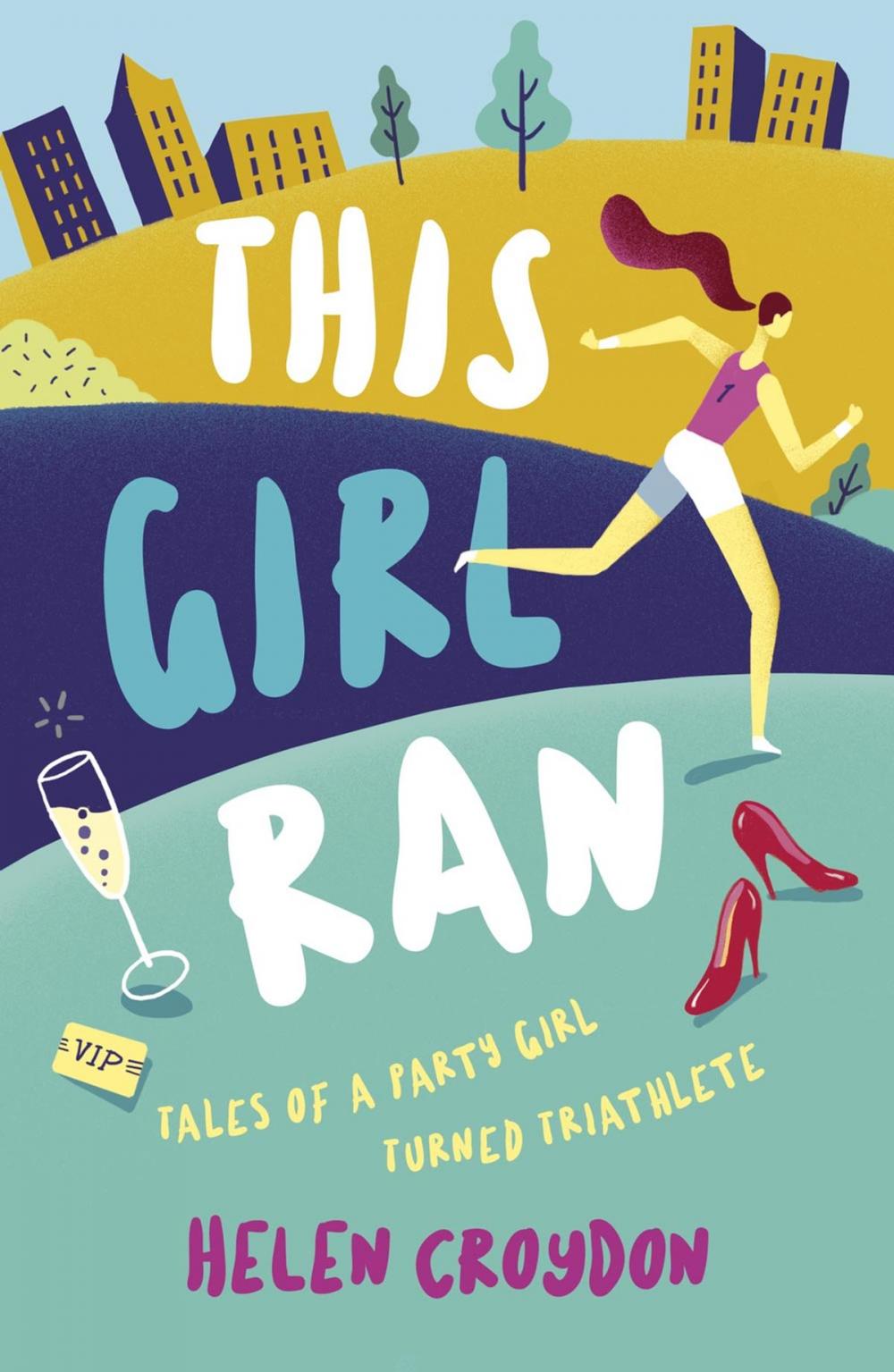 Big bigCover of This Girl Ran: Tales of a Party Girl Turned Triathlete