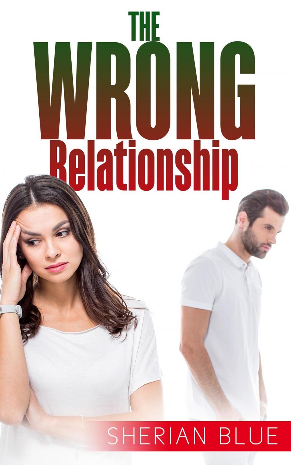 Big bigCover of The Wrong Relationship