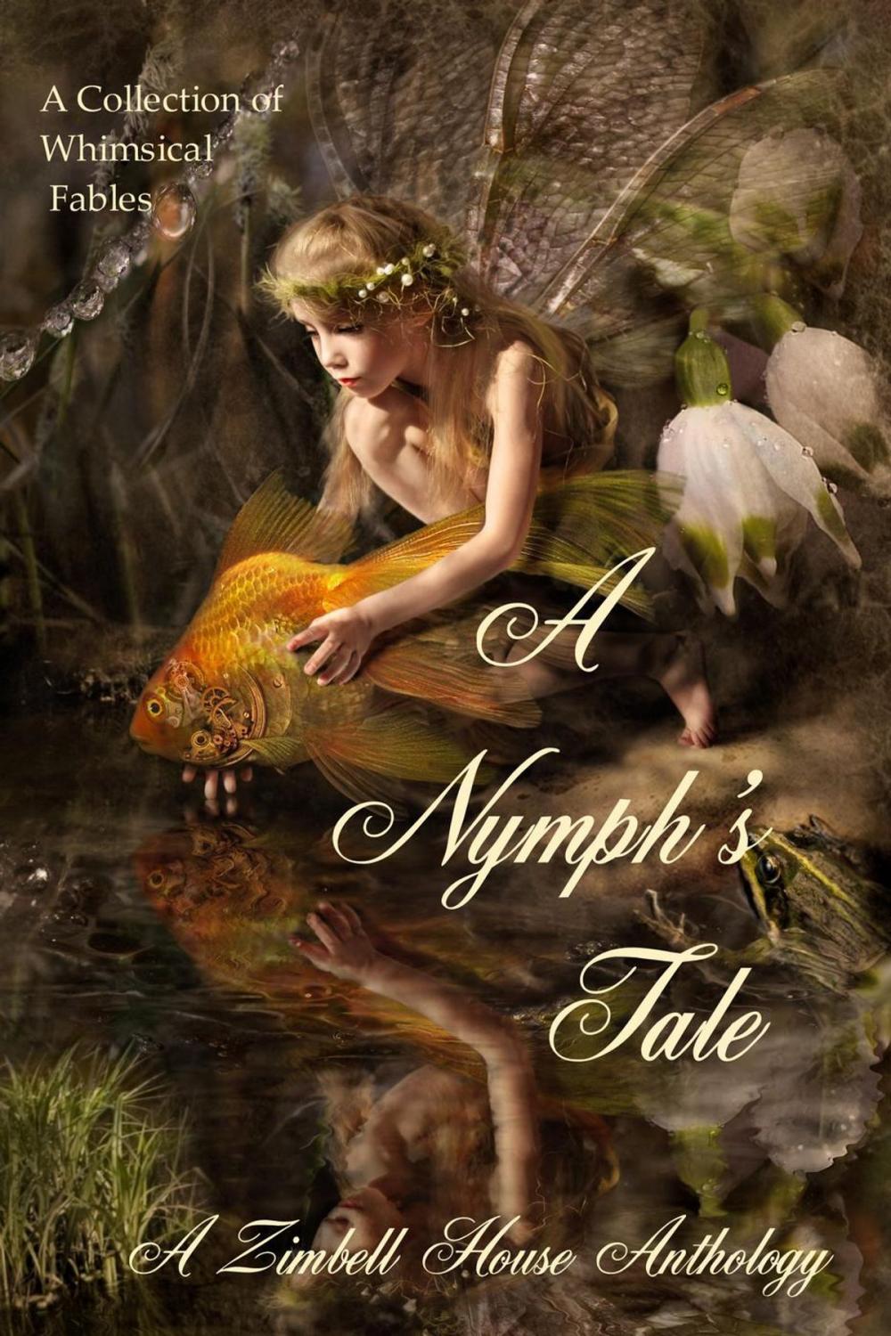 Big bigCover of A Nymph's Tale: A collection of Whimsical Fables