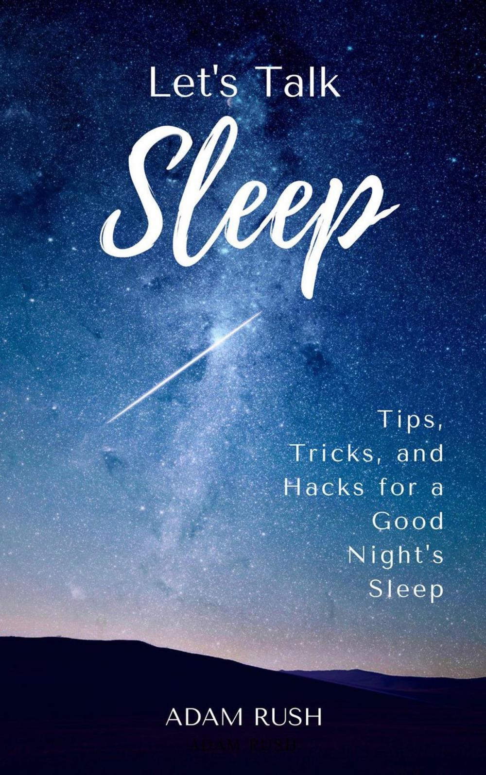 Big bigCover of Let's Talk Sleep: Tips, Tricks, and Hacks for a Good Night’s Sleep