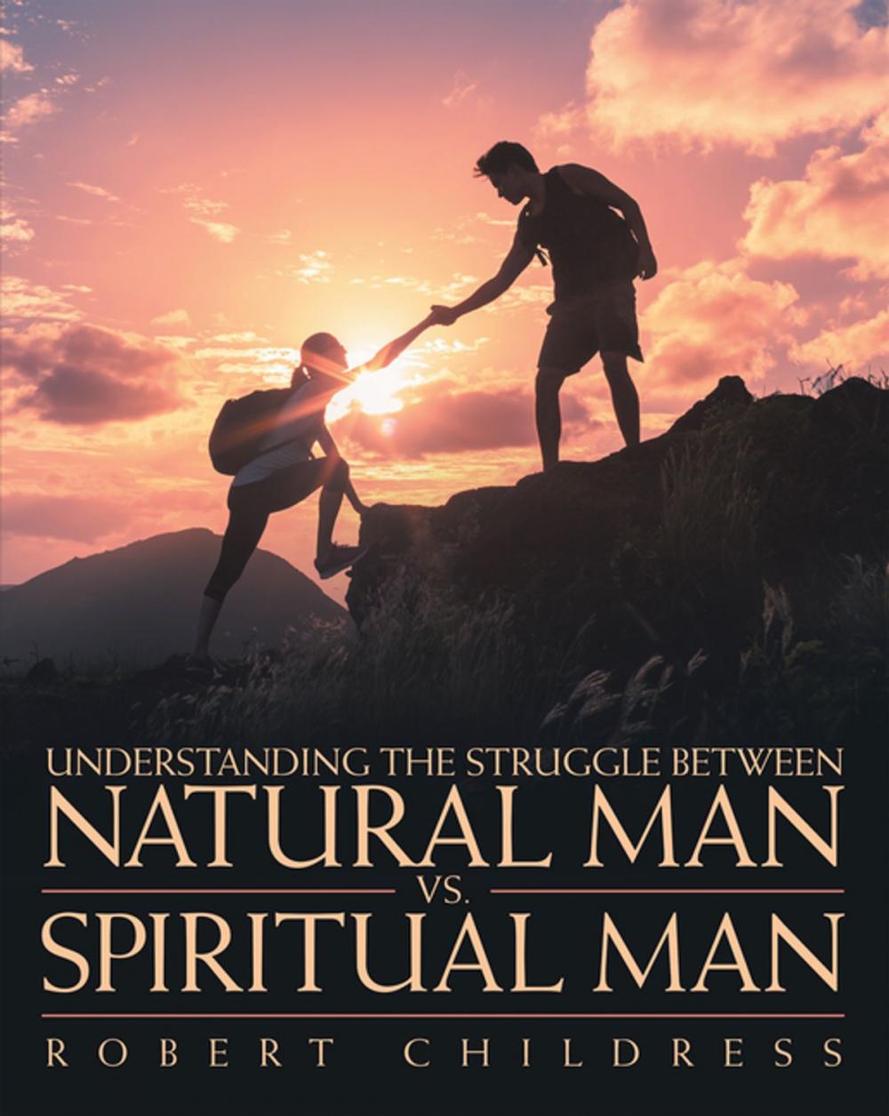 Big bigCover of Understanding the Struggle Between Natural Man Vs. Spiritual Man