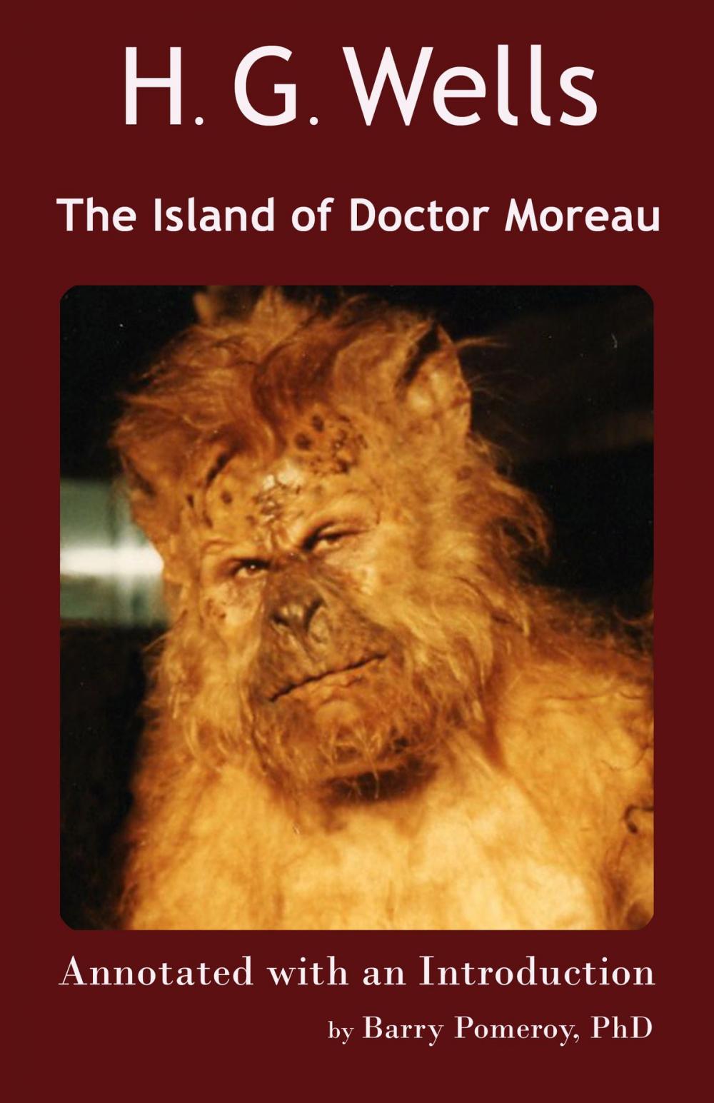 Big bigCover of H. G. Wells’ The Island of Doctor Moreau Annotated with an Introduction by Barry Pomeroy, PhD