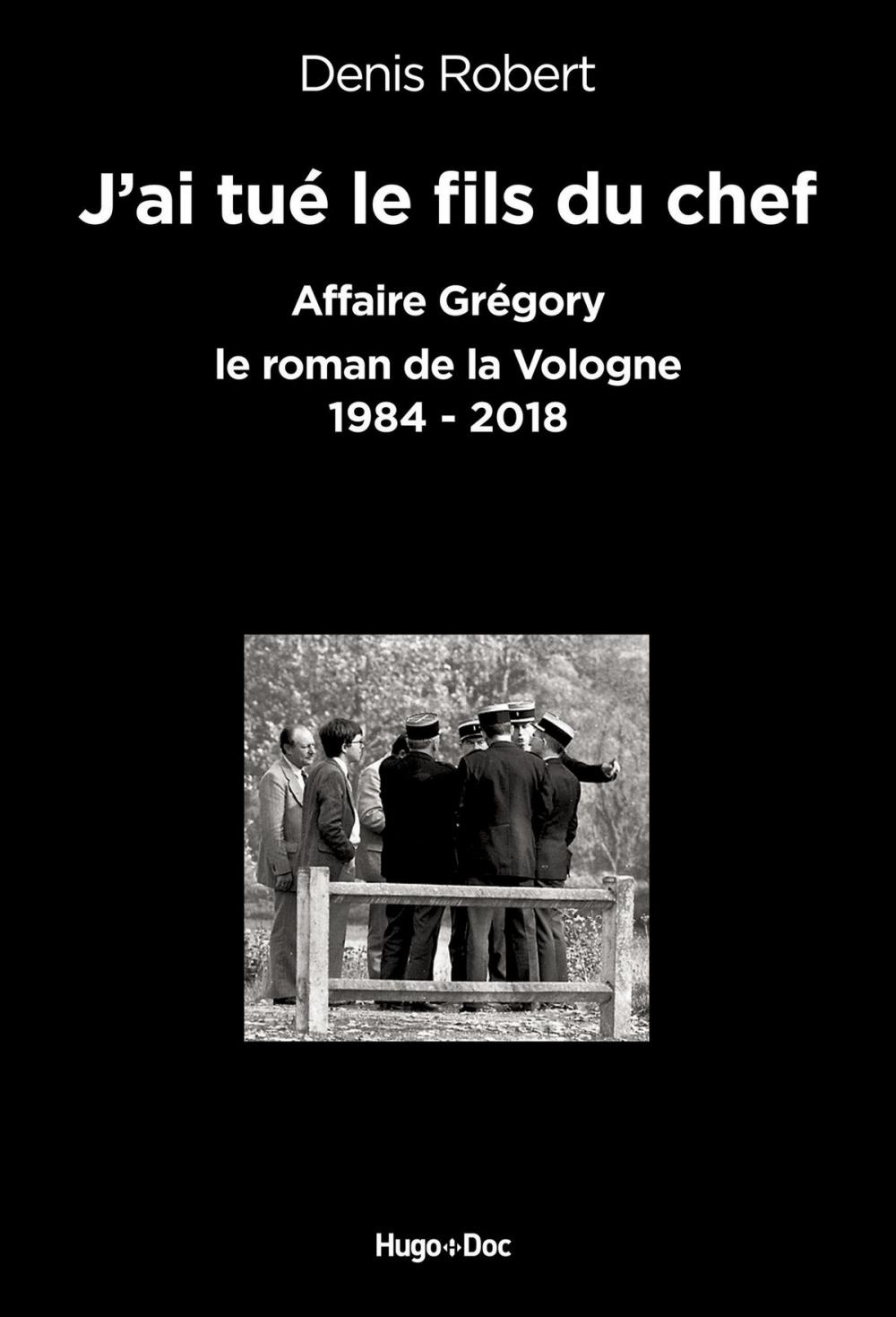 Big bigCover of J'ai tué le fils du chef - Affaire Grégory, le roman de la Vologne 1984-2018