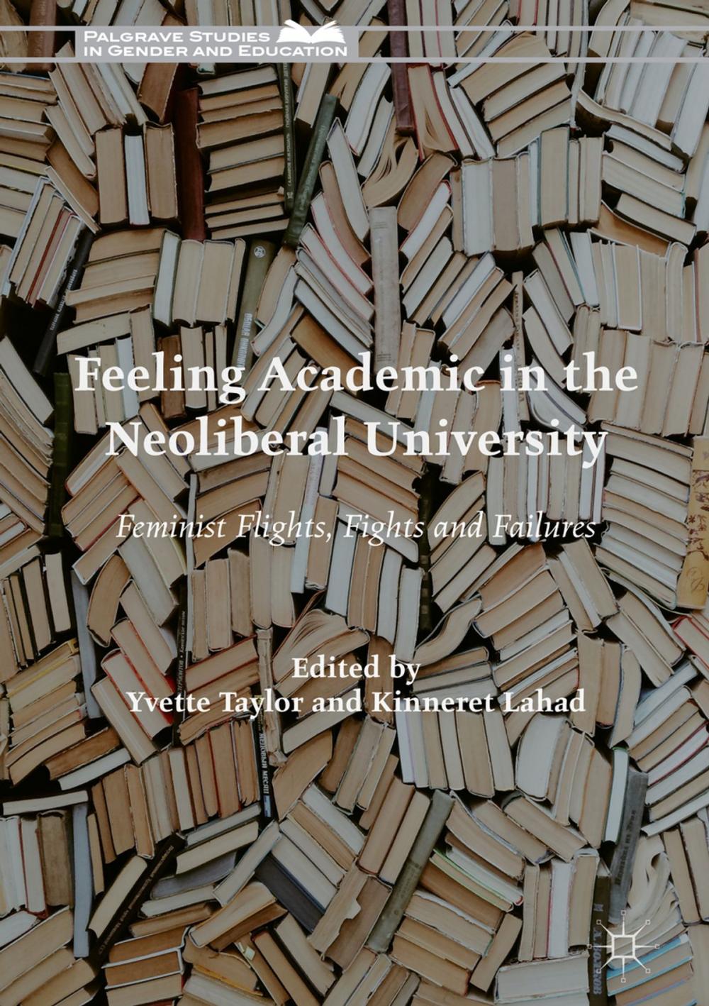 Big bigCover of Feeling Academic in the Neoliberal University