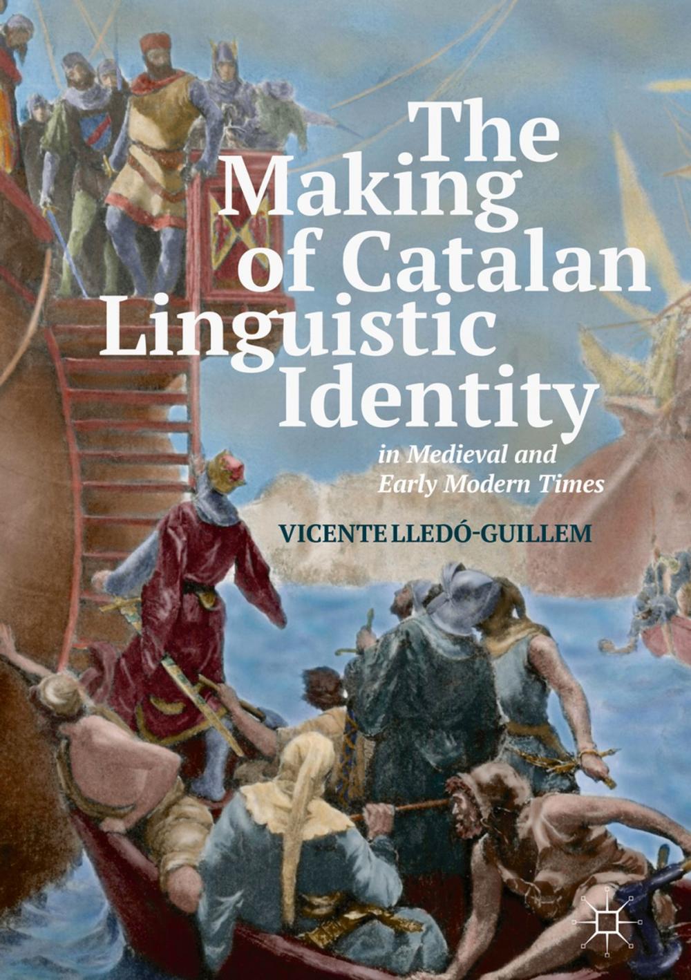 Big bigCover of The Making of Catalan Linguistic Identity in Medieval and Early Modern Times