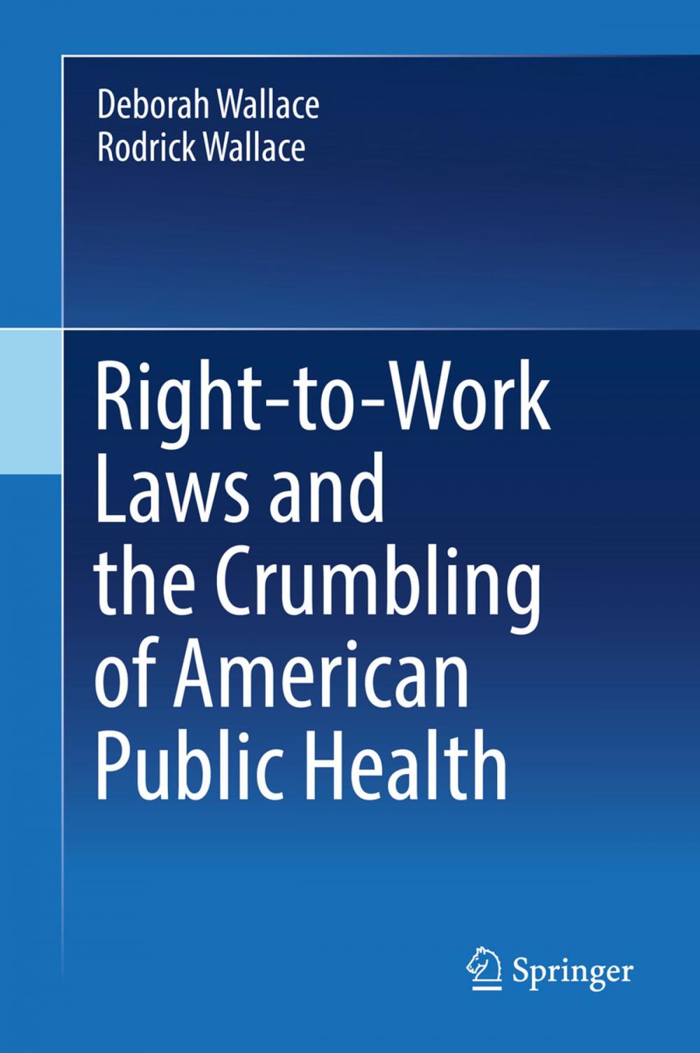 Big bigCover of Right-to-Work Laws and the Crumbling of American Public Health