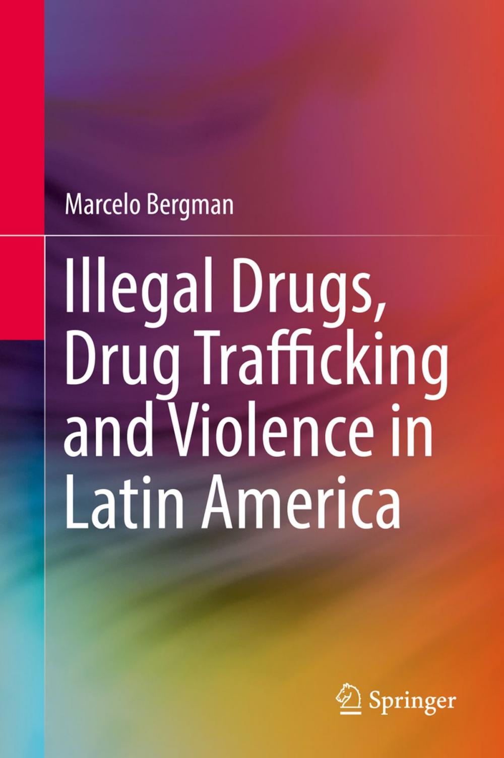 Big bigCover of Illegal Drugs, Drug Trafficking and Violence in Latin America