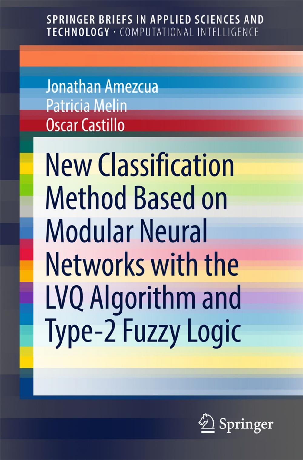 Big bigCover of New Classification Method Based on Modular Neural Networks with the LVQ Algorithm and Type-2 Fuzzy Logic