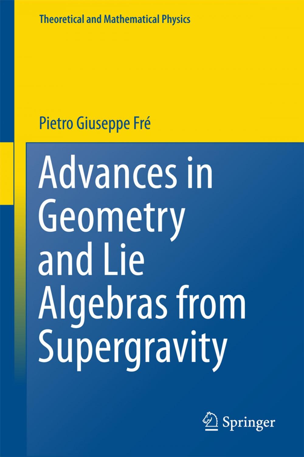 Big bigCover of Advances in Geometry and Lie Algebras from Supergravity
