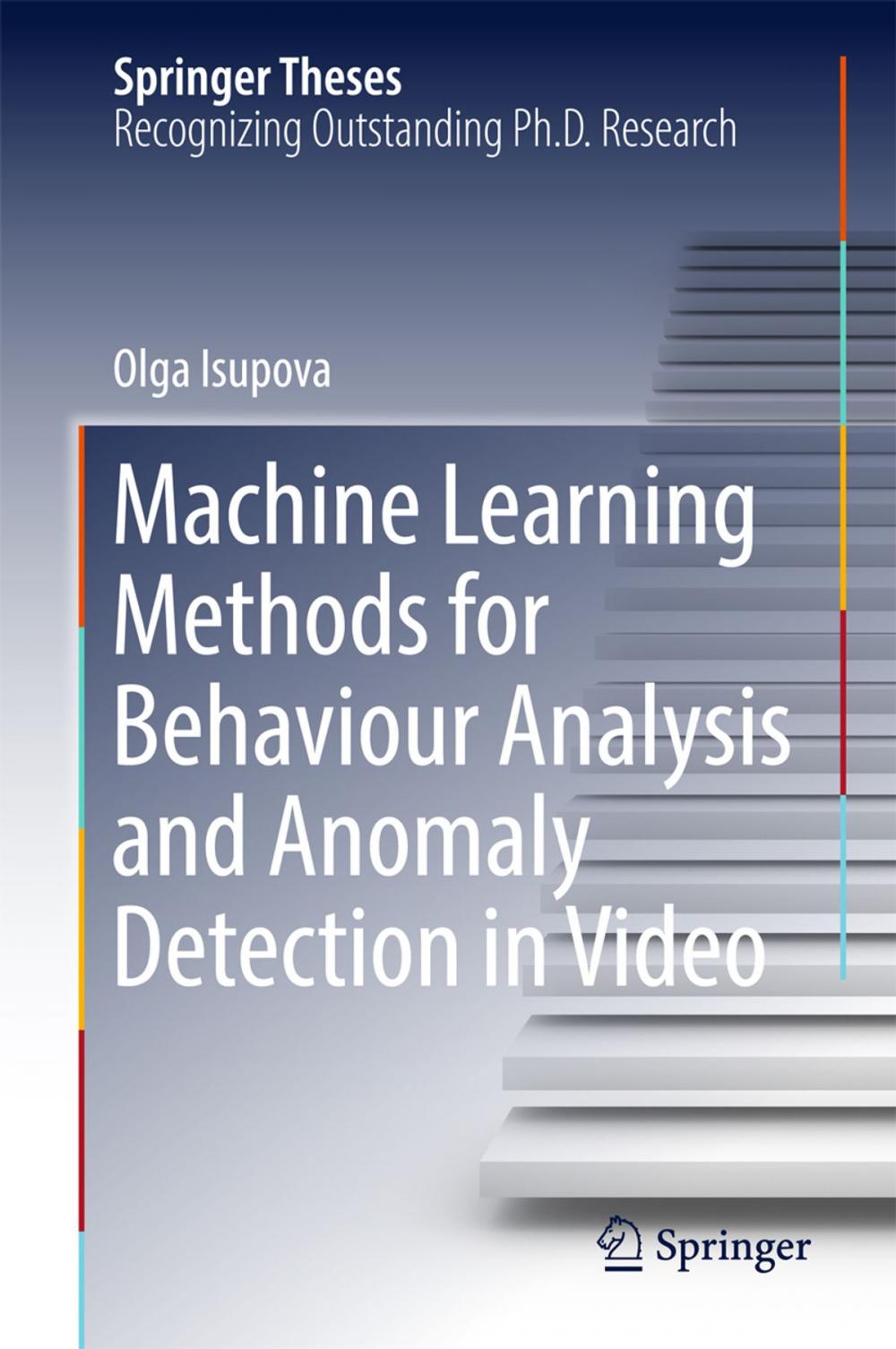 Big bigCover of Machine Learning Methods for Behaviour Analysis and Anomaly Detection in Video