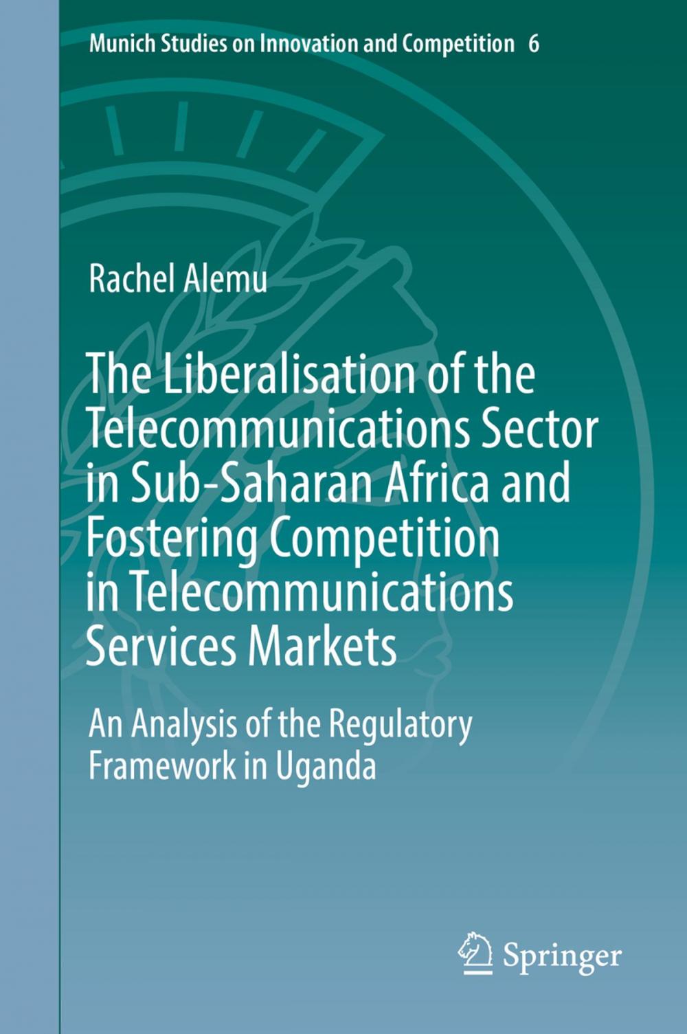 Big bigCover of The Liberalisation of the Telecommunications Sector in Sub-Saharan Africa and Fostering Competition in Telecommunications Services Markets