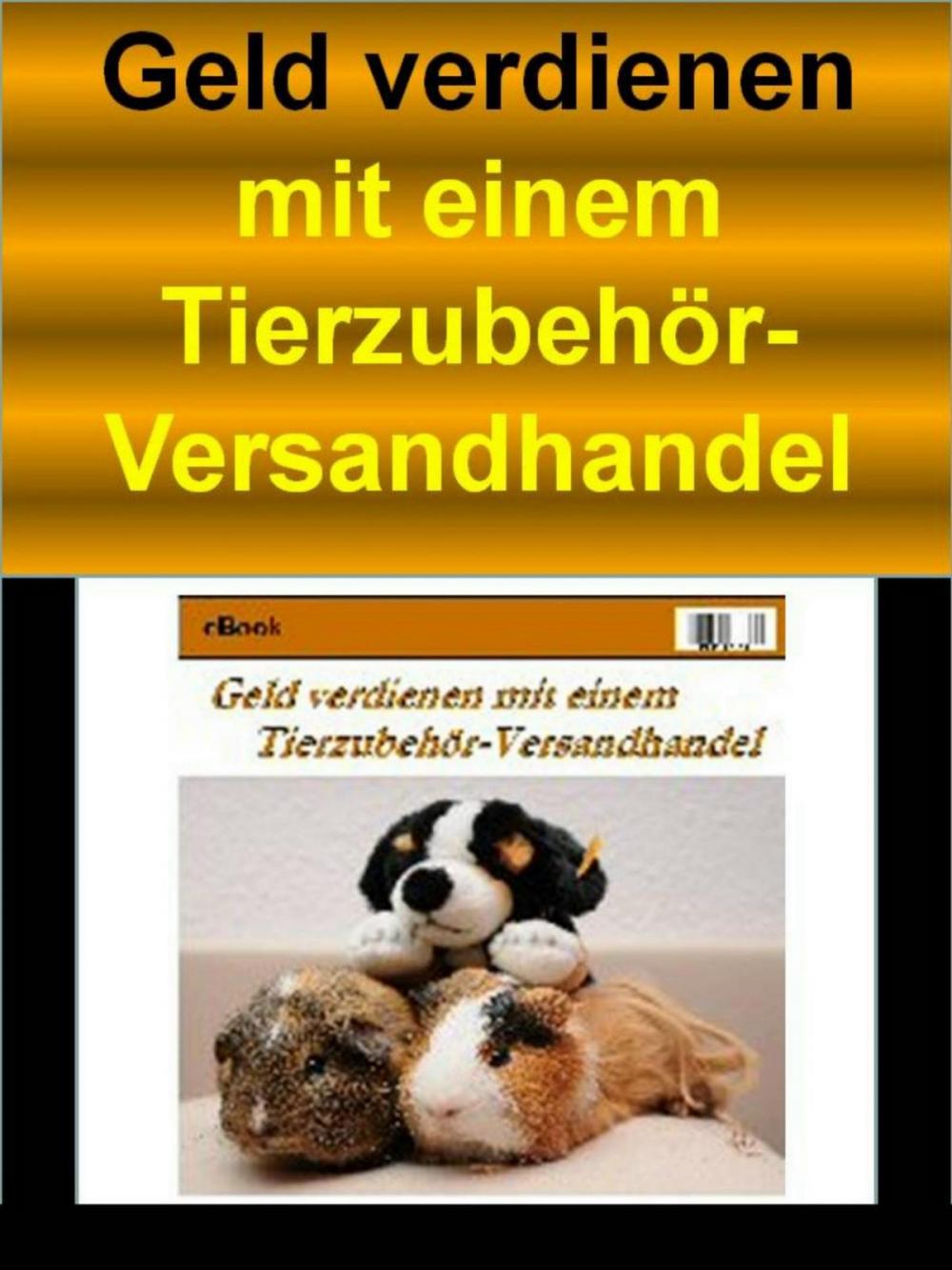 Big bigCover of Geld verdienen mit einem Tierzubehör-Versandhandel