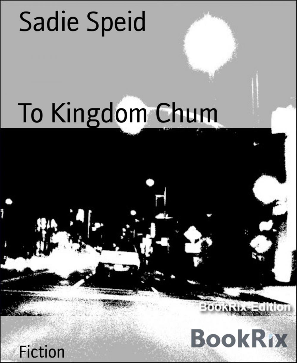 Big bigCover of To Kingdom Chum