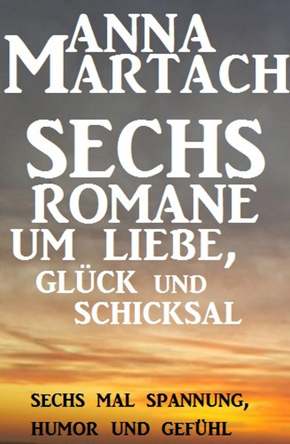 Big bigCover of Sechs Anna Martach Romane um Liebe, Glück und Schicksal