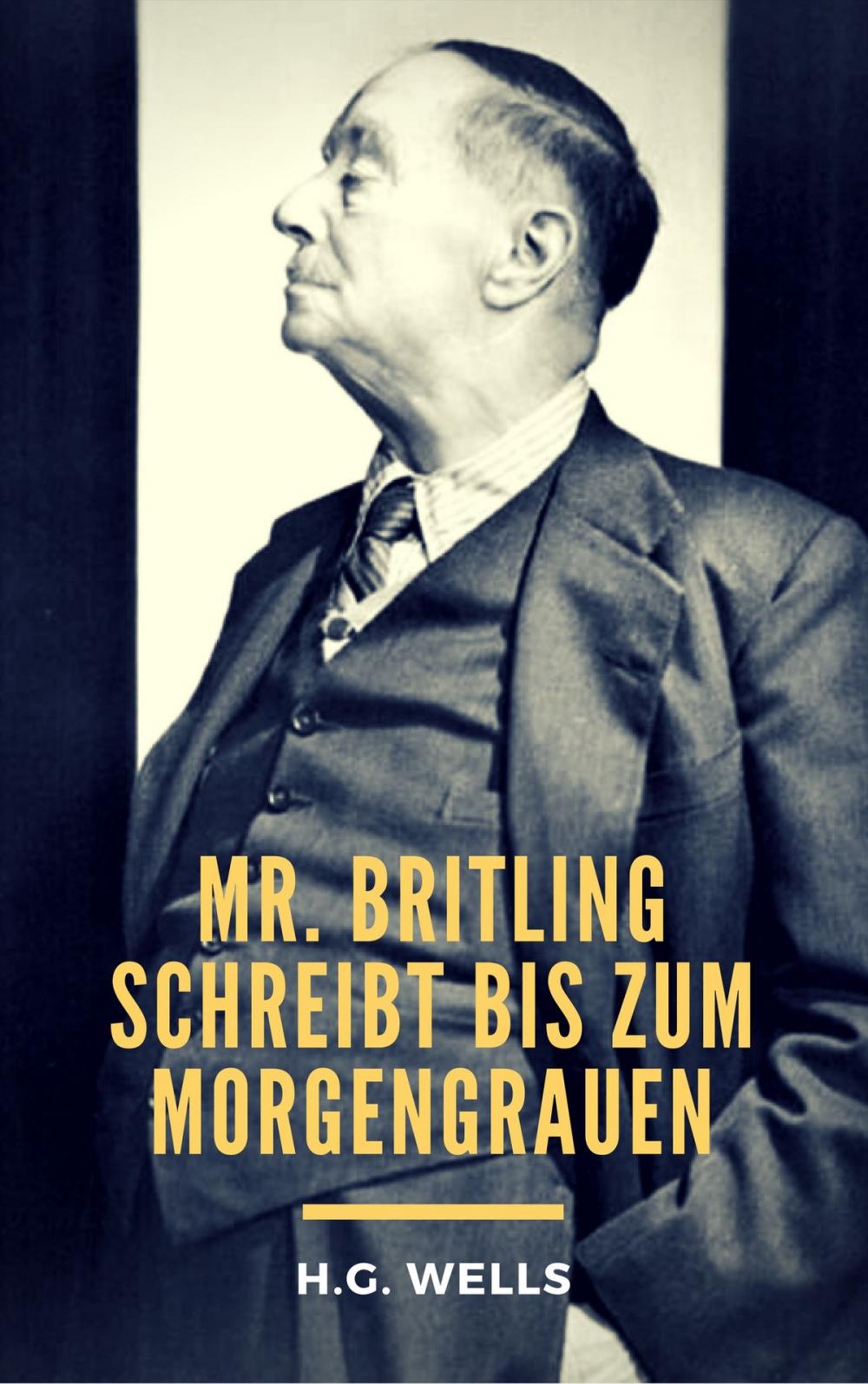 Big bigCover of Mr. Britling schreibt bis zum Morgengrauen