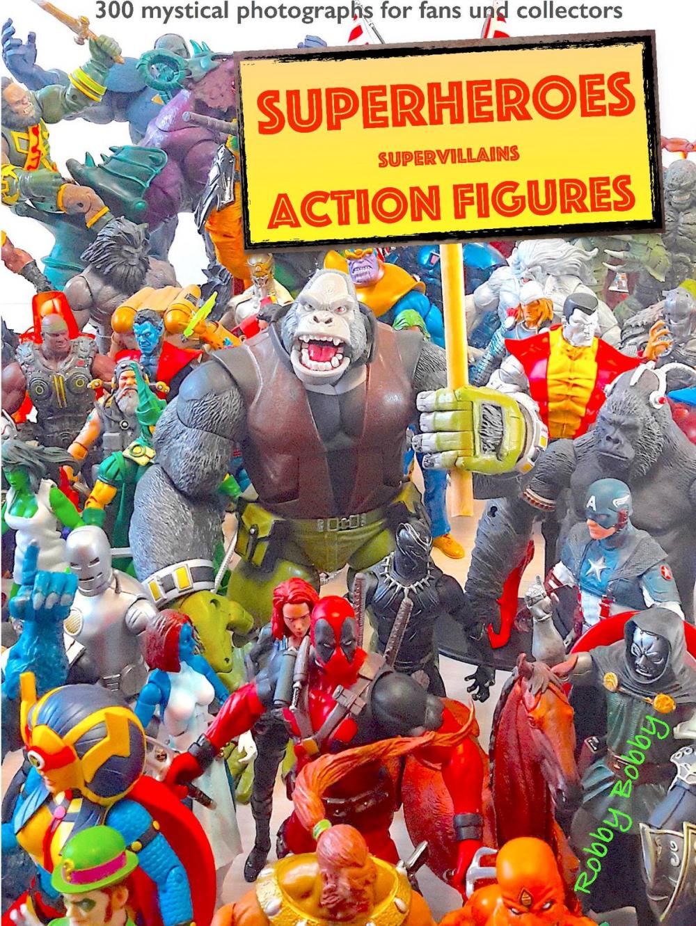 Big bigCover of "110 dramatic superheroes and supervillains action figures"