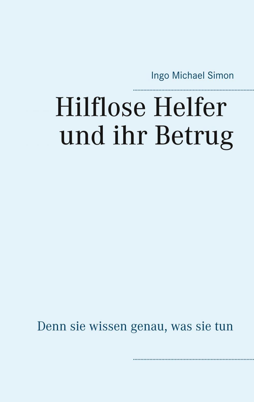 Big bigCover of Die hilflosen Helfer und ihr Betrug