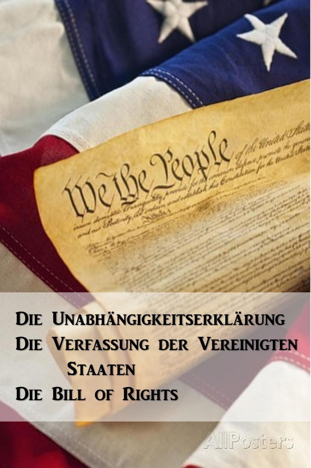 Big bigCover of Die Unabhängigkeitserklärung, Die Verfassung der Vereinigten Staaten, Die Bill of Rights