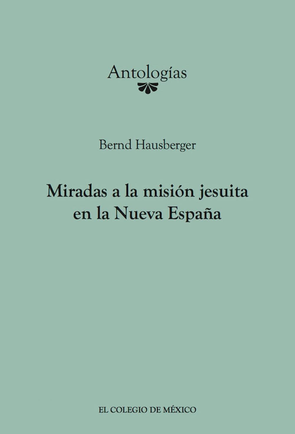 Big bigCover of Miradas a la misión Jesuita en la Nueva España