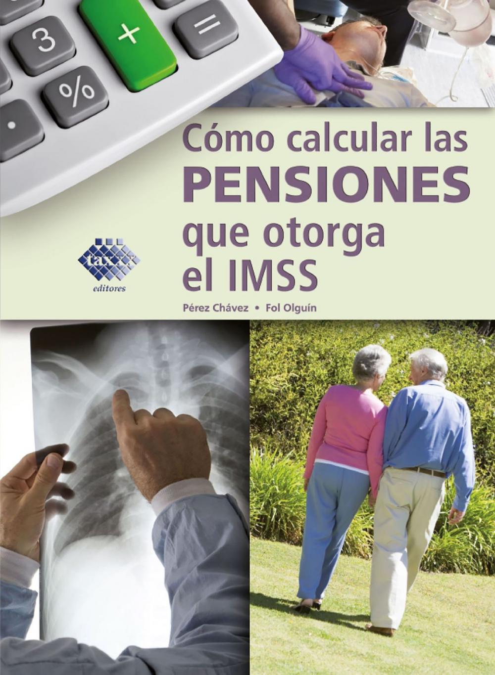 Big bigCover of Cómo calcular las pensiones que otorga el IMSS 2018