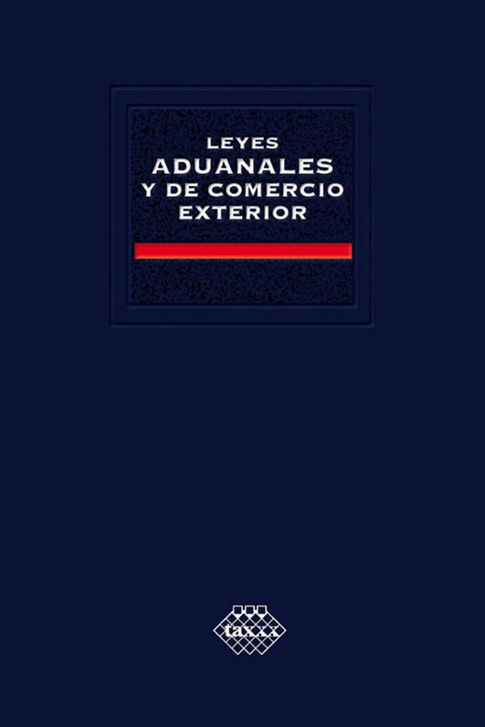 Big bigCover of Leyes Aduanales y de Comercio Exterior. Académica 2018