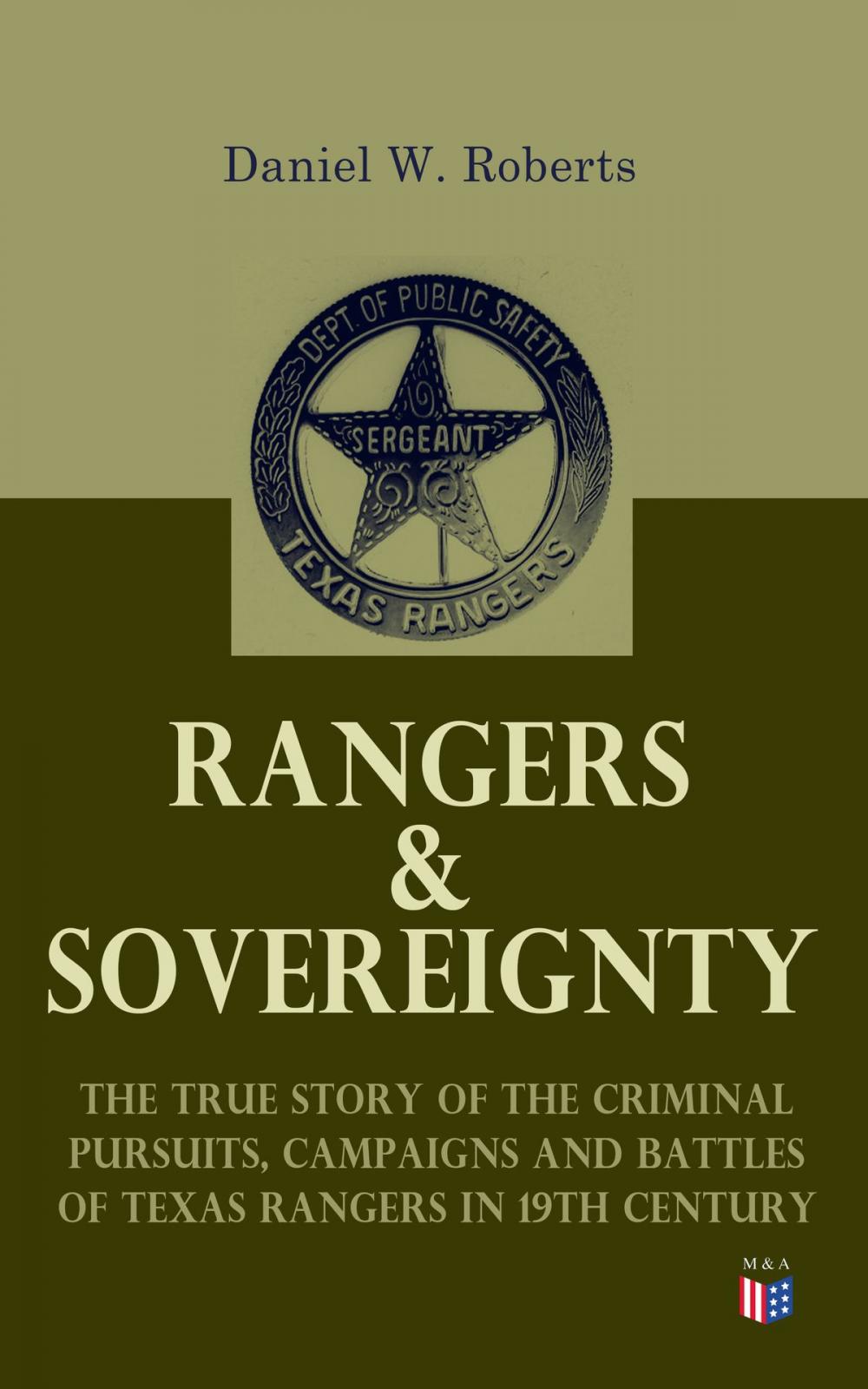 Big bigCover of Rangers & Sovereignty - The True Story of the Criminal Pursuits, Campaigns and Battles of Texas Rangers in 19th Century