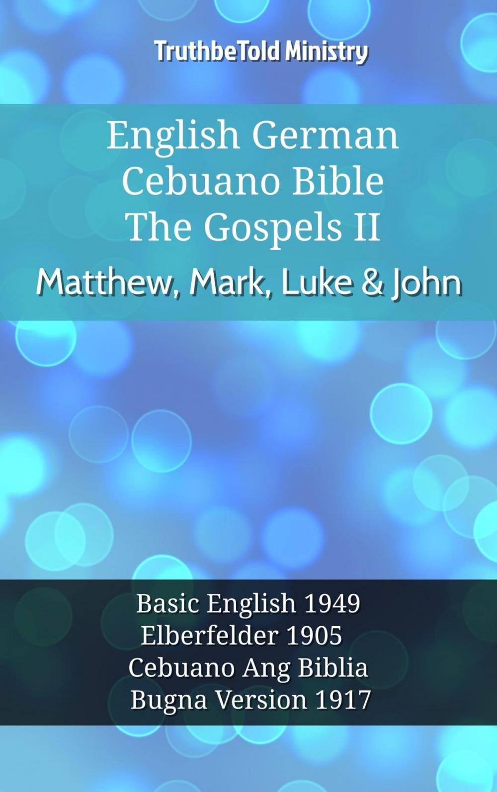 Big bigCover of English German Cebuano Bible - The Gospels II - Matthew, Mark, Luke & John