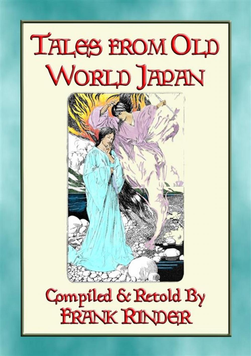 Big bigCover of TALES FROM OLD-WORLD JAPAN - 20 Japanese folk and fairy tales stretching back to the beginning of time