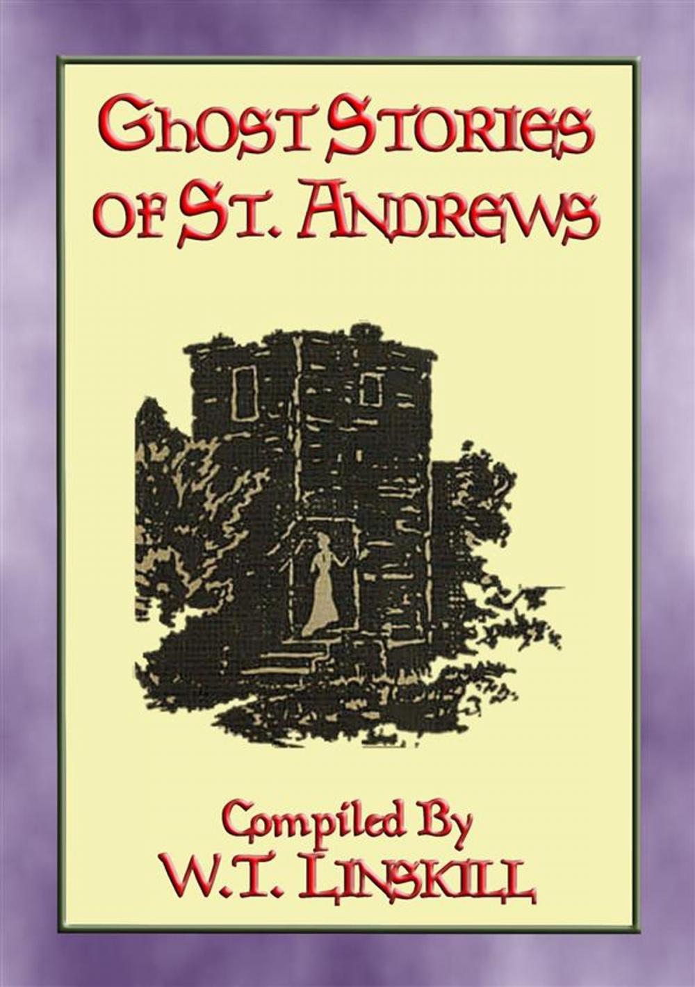 Big bigCover of GHOST STORIES OF ST ANDREWS - 17 Scottish Ghostly Tales