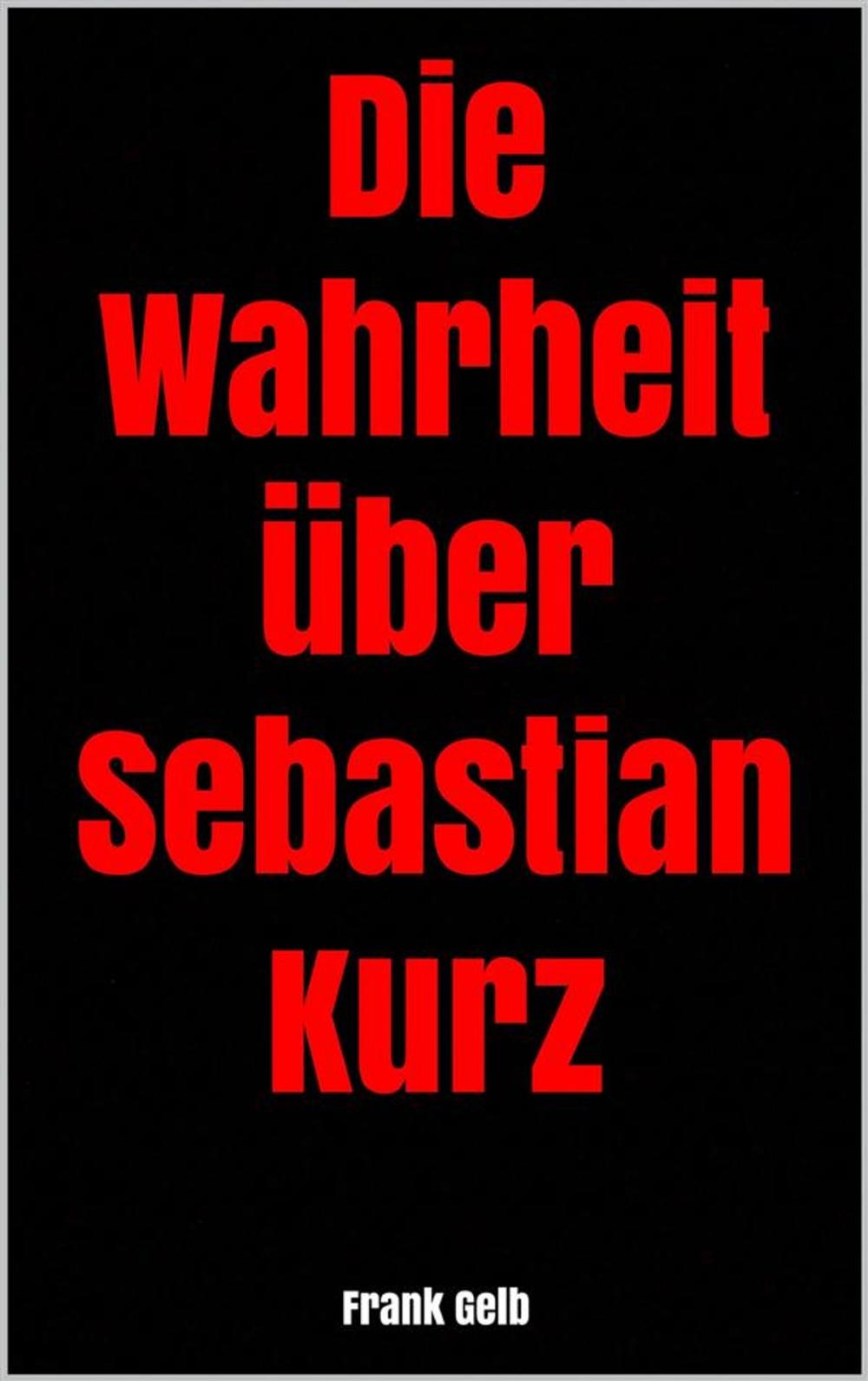 Big bigCover of Die Wahrheit über Sebastian Kurz