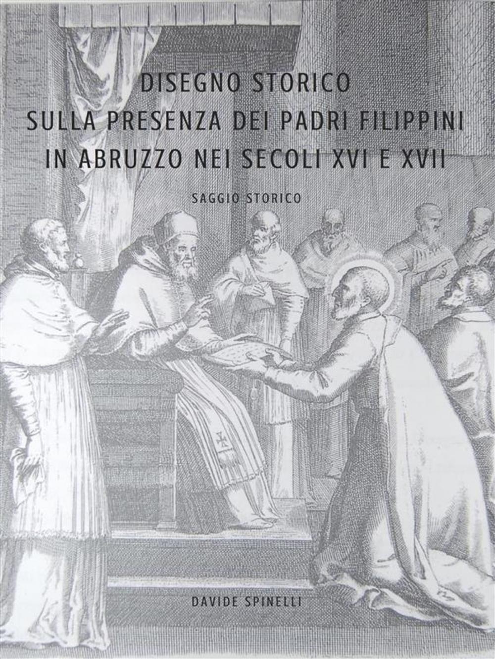 Big bigCover of Disegno Storico Sulla Presenza e L'Attività dei Padri Filippini in Abruzzo nei secoli XVI e XVII