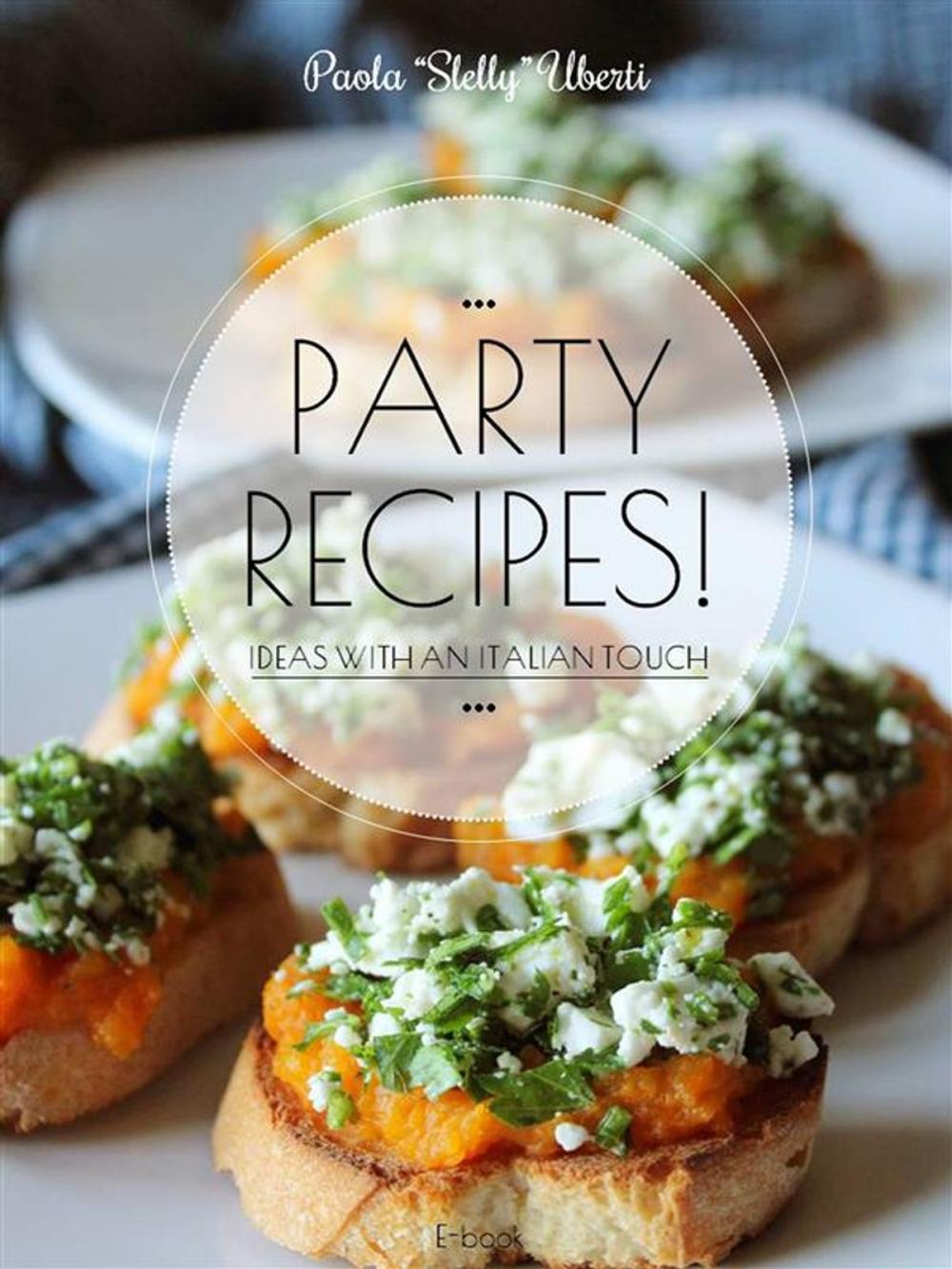 Big bigCover of PARTY RECIPES! Ideas with an Italian touch