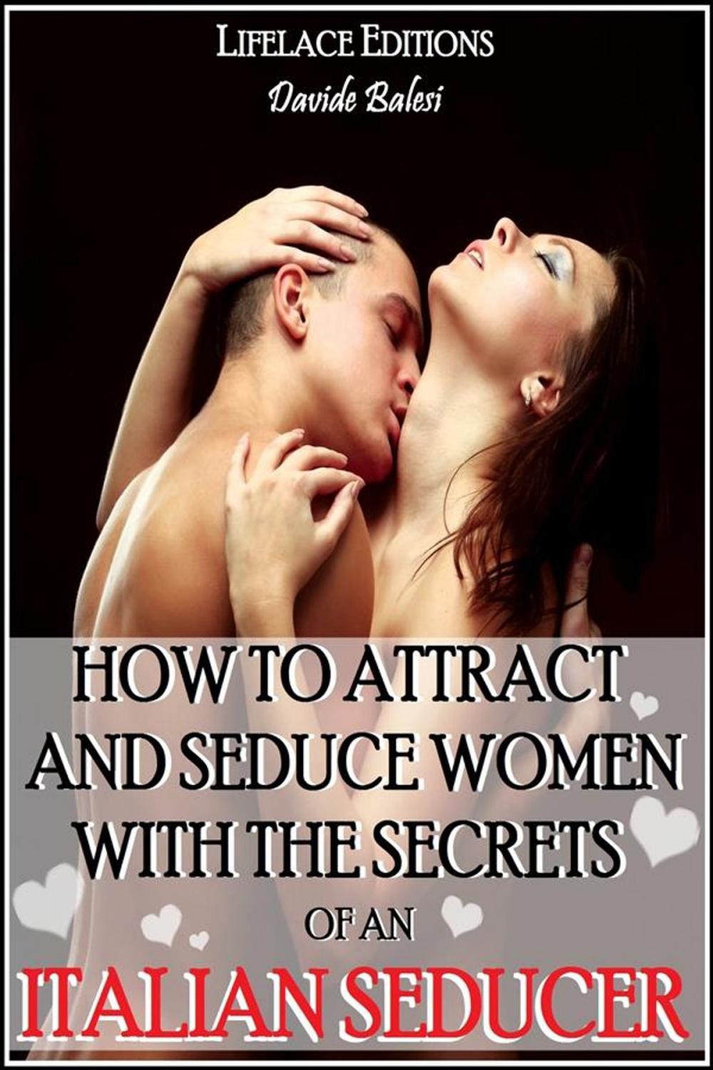 Big bigCover of How to attract and seduce women with the secrets of an italian seducer