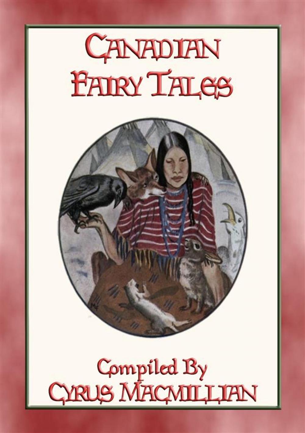 Big bigCover of CANADIAN FAIRY TALES - 26 Illustrated Native American Stories