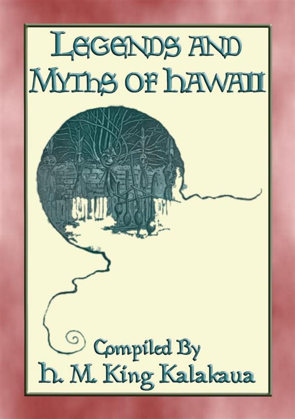 Big bigCover of LEGENDS AND MYTHS OF HAWAII - 21 Polynesian Legends