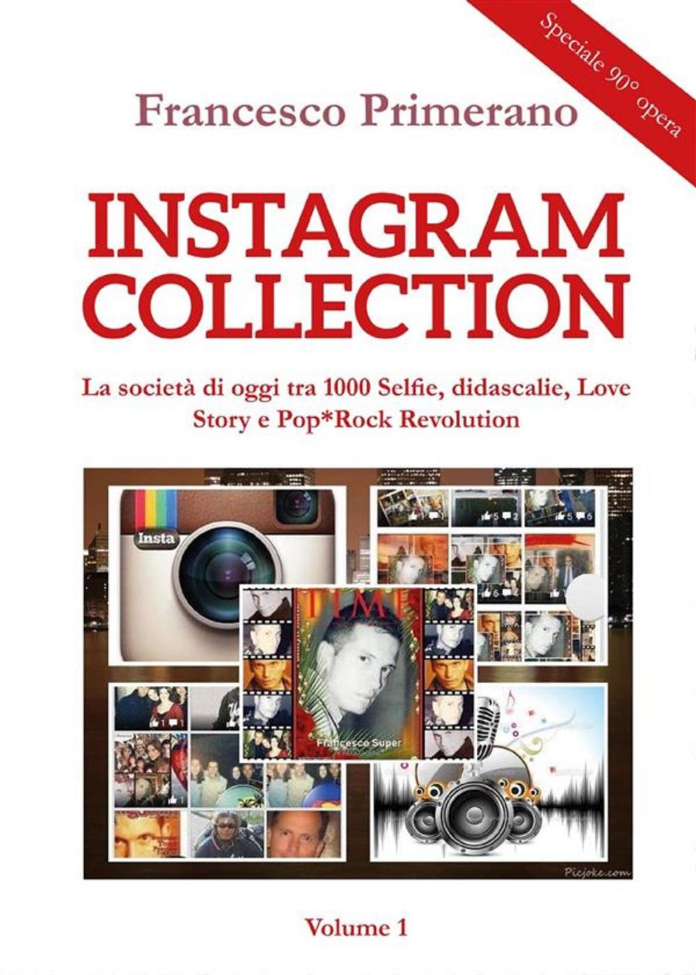Big bigCover of Instagram collection. La società di oggi tra 1000 Selfie, didascalie, Love Story e Pop*Rock Revolution. Volume 1