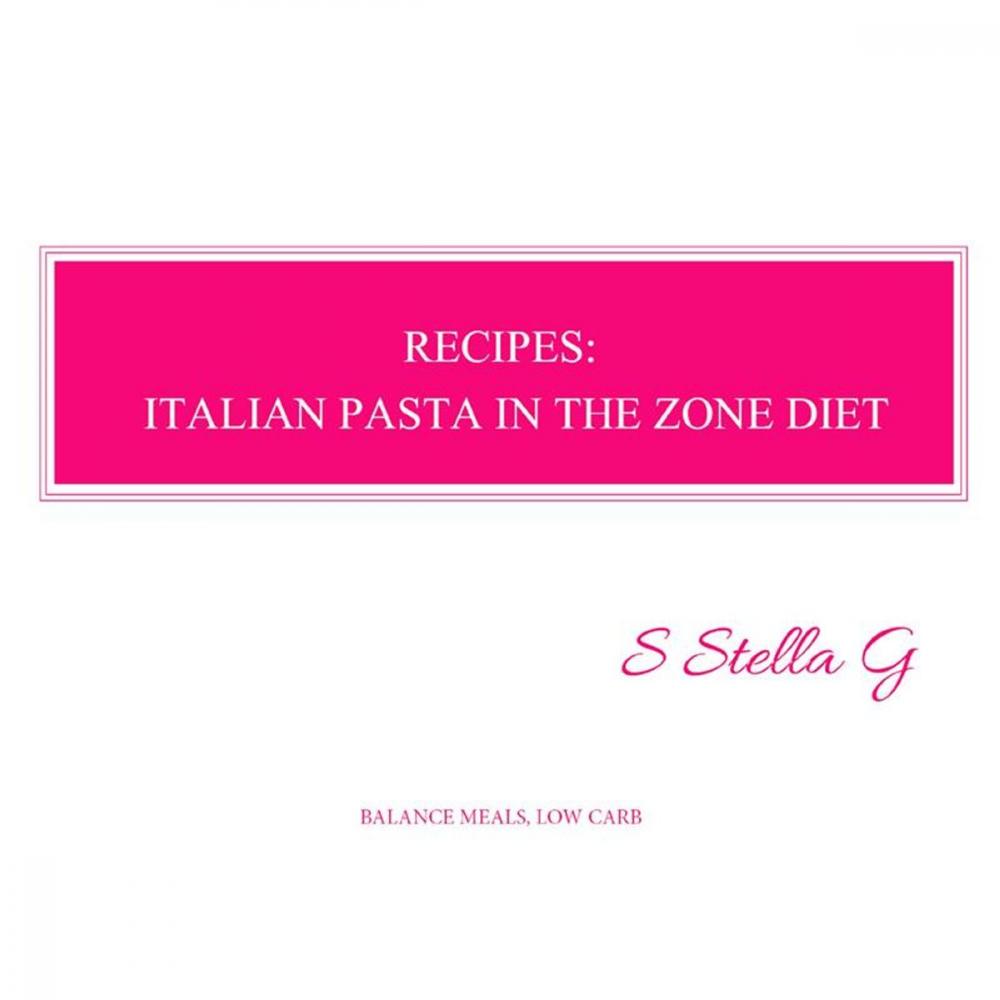 Big bigCover of Recipes: italian pasta in the zone diet. Balance meals, low carb