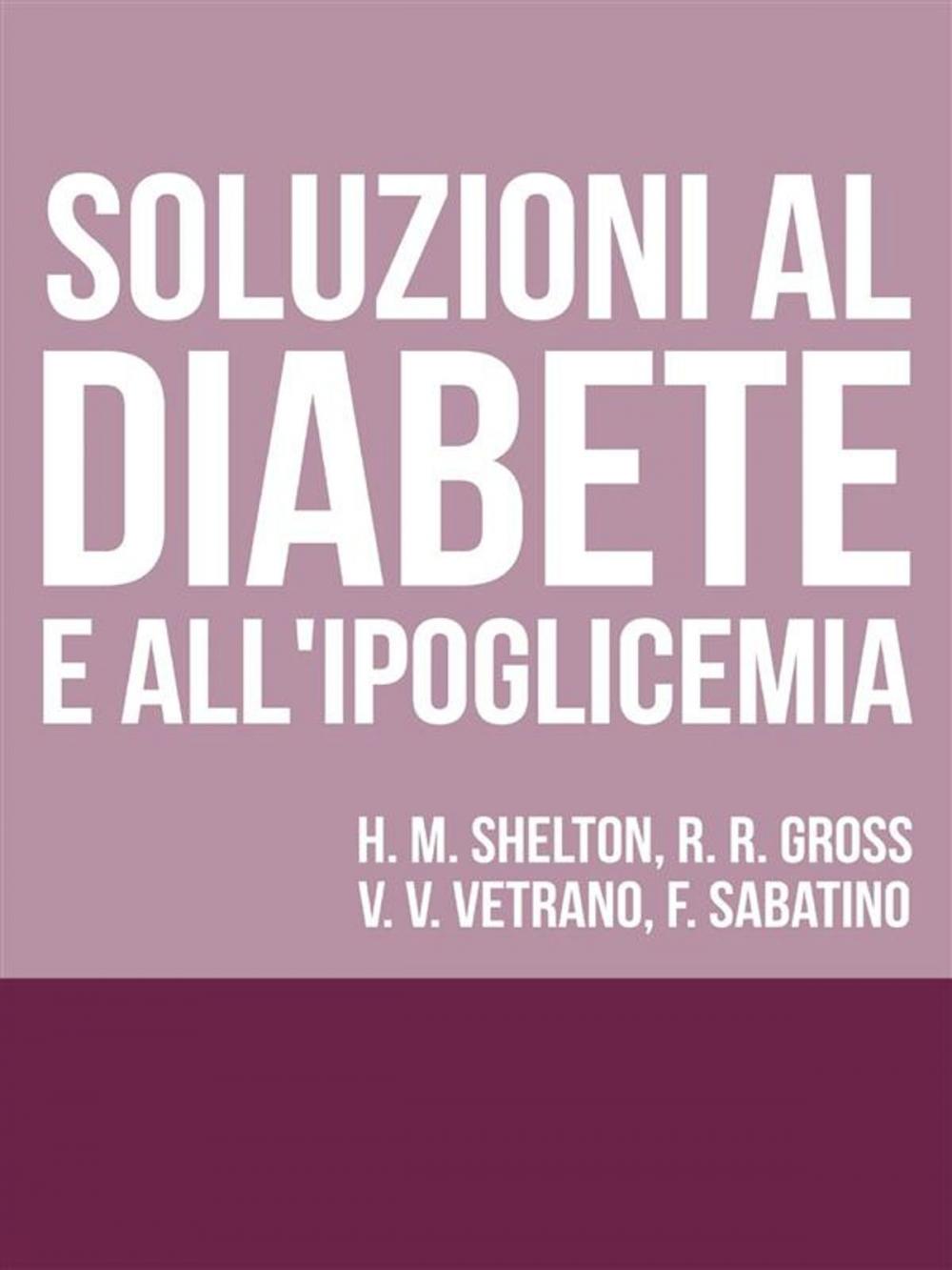 Big bigCover of Soluzioni al Diabete e all'Ipoglicemia - Come prevenire e disfarsene naturalmente e senza medicine